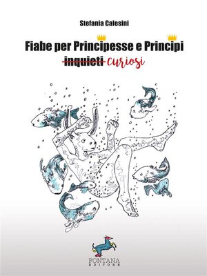 cover image of Fiabe per Principesse e Principi curiosi